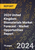 2024 United Kingdom Biomaterials Market Forecast (2025-2030 Outlook) - Market Opportunities Report- Product Image