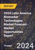 2024 Latin America Biomarker Technologies Market Forecast (2025-2030 Outlook) - Market Opportunities Report- Product Image