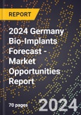 2024 Germany Bio-Implants Forecast (2025-2030 Outlook) - Market Opportunities Report- Product Image