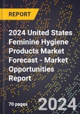 2024 United States Feminine Hygiene Products Market Forecast (2025-2030 Outlook) - Market Opportunities Report- Product Image
