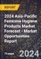 2024 Asia-Pacific Feminine Hygiene Products Market Forecast (2025-2030 Outlook) - Market Opportunities Report - Product Image