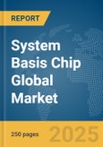 System Basis Chip Global Market Report 2025- Product Image