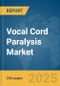 Vocal Cord Paralysis Market Report 2025 - Product Image