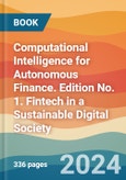 Computational Intelligence for Autonomous Finance. Edition No. 1. Fintech in a Sustainable Digital Society- Product Image