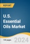 U.S. Essential Oils Market Size, Share & Trends Analysis Report by Product, Application (Spa & Relaxation, Food & Beverages, Medical, Cleaning & Home), Sales Channel (Direct), Region, and Segment Forecasts, 2025-2030 - Product Image