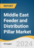 Middle East Feeder and Distribution Pillar Market Size, Share & Trends Analysis Report by Type (Single Phase, Three Phase), Application (Smart Grid, Commercial Premises), Country, and Segment Forecasts, 2025-2030- Product Image