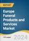 Europe Funeral Products and Services Market Size, Share & Trends Analysis Report by Type (Funeral Products, Funeral Services), Country (UK, Germany, France, Italy, Spain), and Segment Forecasts, 2025-2030 - Product Thumbnail Image