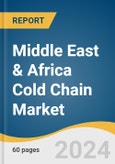 Middle East & Africa Cold Chain Market Size, Share & Trends Analysis Report by Type (Storage, Transportation, Monitoring Components), Application, Country, and Segment Forecasts, 2025-2030- Product Image