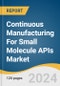 Continuous Manufacturing For Small Molecule APIs Market Size, Share & Trends Analysis Report by Equipment (Reactors, Crystallizers, Filtration Systems), Unit Operation, Type, End-use, Region, and Segment Forecasts, 2024-2030 - Product Image