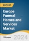 Europe Funeral Homes and Services Market Size, Share, & Trends Analysis Report by Services (Funeral Homes, Funeral Services), Ownership (Corporate-Owned Funeral Homes, Family-Owned Funeral Homes), Payment Model, Country, and Segment Forecasts, 2025-2030 - Product Image