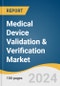 Medical Device Validation & Verification Market Size, Share & Trends Analysis Report by Therapeutic Area (Cardiovascular, Dermatology), Application, Implants, Technology, Region, and Segment Forecasts, 2025-2030 - Product Image
