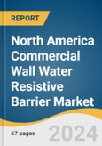 North America Commercial Wall Water Resistive Barrier Market Size, Share & Trends Analysis Report by Product (Mechanically Attached Sheet, Self-Adhered Sheet), End-use (Commercial, Institutional, Industrial), Country, and Segment Forecasts, 2024-2030- Product Image
