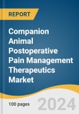 Companion Animal Postoperative Pain Management Therapeutics Market Size, Share & Trends Analysis Report By Animal, By Product, By Route of Administration, By End-use, And Segment Forecasts, 2025 - 2030- Product Image