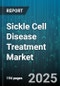 Sickle Cell Disease Treatment Market by Treatment Type (Blood Transfusion, Bone Marrow Transplant, Pharmacotherapy), Patient Age Group (Adult, Pediatric), Drug Administration Method, Disease Type, End User - Global Forecast 2025-2030 - Product Thumbnail Image