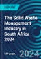 The Solid Waste Management Industry in South Africa 2024 - Product Thumbnail Image
