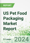 US Pet Food Packaging Market Report 2024- Product Image
