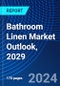 Bathroom Linen Market Outlook, 2029 - Product Image