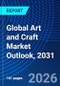 Global Art and Craft Market Outlook, 2031 - Product Thumbnail Image
