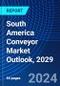 South America Conveyor Market Outlook, 2029 - Product Thumbnail Image