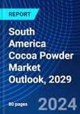 South America Cocoa Powder Market Outlook, 2029- Product Image