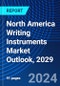 North America Writing Instruments Market Outlook, 2029 - Product Image