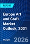 Europe Art and Craft Market Outlook, 2031 - Product Thumbnail Image