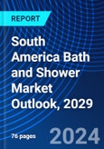 South America Bath and Shower Market Outlook, 2029- Product Image