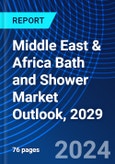 Middle East & Africa Bath and Shower Market Outlook, 2029- Product Image
