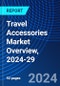 Travel Accessories Market Overview, 2024-29 - Product Image