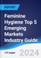Feminine Hygiene Top 5 Emerging Markets Industry Guide 2019-2028 - Product Image