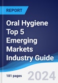 Oral Hygiene Top 5 Emerging Markets Industry Guide 2019-2028- Product Image