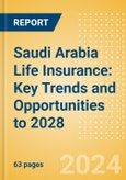 Saudi Arabia Life Insurance: Key Trends and Opportunities to 2028- Product Image