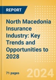 North Macedonia Insurance Industry: Key Trends and Opportunities to 2028- Product Image
