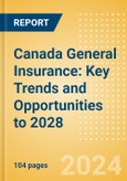 Canada General Insurance: Key Trends and Opportunities to 2028- Product Image