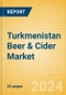 Turkmenistan Beer & Cider Market Databook 2024 - Product Thumbnail Image