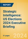 Strategic Intelligence: US Elections 2024 Executive Briefing- Product Image