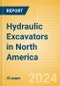 Hydraulic Excavators in North America - Product Image