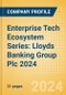 Enterprise Tech Ecosystem Series: Lloyds Banking Group Plc 2024 - Product Thumbnail Image