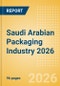 Opportunities in the Saudi Arabian Packaging Industry 2026 - Product Thumbnail Image