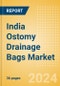 India Ostomy Drainage Bags Market Outlook to 2033 - Colostomy, Ileostomy and Urostomy - Product Thumbnail Image