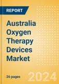 Australia Oxygen Therapy Devices Market Outlook to 2033 - Hyperbaric Oxygen Chambers- Product Image