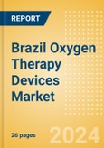 Brazil Oxygen Therapy Devices Market Outlook to 2033 - Hyperbaric Oxygen Chambers- Product Image