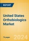 United States Orthobiologics Market Outlook to 2033 - Orthobiologics, Cartilage Repair and Others - Product Image
