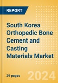 South Korea Orthopedic Bone Cement and Casting Materials Market Outlook to 2033 - Bone Cement and Casting Materials- Product Image