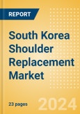 South Korea Shoulder Replacement Market Outlook to 2033 - Partial Shoulder Replacement, Shoulder Resurfacing and Others- Product Image