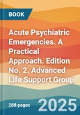 Acute Psychiatric Emergencies. A Practical Approach. Edition No. 2. Advanced Life Support Group- Product Image