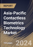Asia-Pacific Contactless Biometrics Technology Market Size, Share & Trends Analysis Report By Component, By Application, By End Use, By Country and Growth Forecast, 2024 - 2031- Product Image