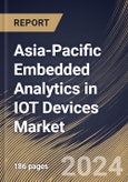 Asia-Pacific Embedded Analytics in IOT Devices Market Size, Share & Trends Analysis Report By Organization Size, By Component, By Deployment Type, By Application, By Vertical, By Country and Growth Forecast, 2024 - 2031- Product Image