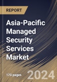 Asia-Pacific Managed Security Services Market Size, Share & Trends Analysis Report By Enterprise Size, By Services, By Security, By Vertical, By Country and Growth Forecast, 2024 - 2031- Product Image