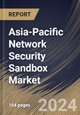 Asia-Pacific Network Security Sandbox Market Size, Share & Trends Analysis Report By Component, By Enterprise Size, By End Use, By Country and Growth Forecast, 2024 - 2031- Product Image